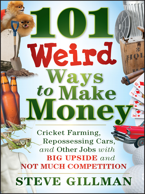 Title details for 101 Weird Ways to Make Money by Steve Gillman - Available